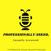 Podcast Professionally Asked, Casually Answered
