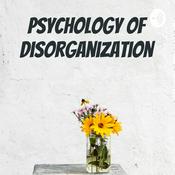 Podcast Psychology of Disorganization