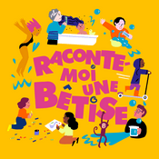 Podcast Raconte-moi une bêtise