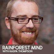 Podcast Rainforest Mind with Kaspa Thompson