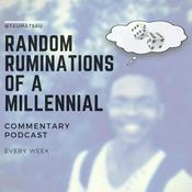 Podcast Random Ruminations of a Millenial