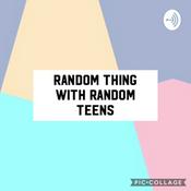 Podcast Random things with a random teen
