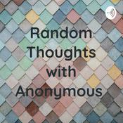 Podcast Random Thoughts with Anonymous