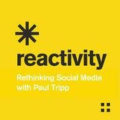 Podcast Reactivity: Rethinking Social Media with Paul Tripp