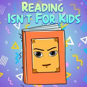 Podcast Reading Isn't For Kids