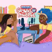 Podcast Rebel Girls: Growing Up Powerful