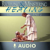 Podcast Receiving And Ministering Healing 1 & 2 (Audio)