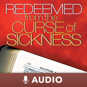 Podcast Redeemed From The Curse Of Sickness (Audio)