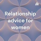 Podcast Relationship advice for women