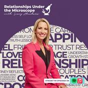 Podcast Relationships Under The Microscope