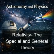 Podcast Relativity- The Special and General Theory