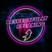 Podcast Respectfully Speaking