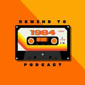 Podcast Rewind to 1984