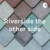 Podcast Riverside the other side