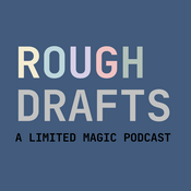 Podcast Rough Drafts - A Limited Magic Podcast