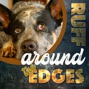 Podcast Ruff Around The Edges