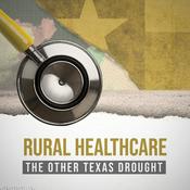 Podcast Rural Healthcare: The Other Texas Drought