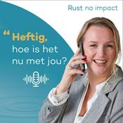 Podcast Heftig hoe is het nu met jou?