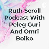 Podcast Ruth Scroll Podcast With Peleg Guri And Omri Boiko