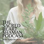 Podcast The Sacred Heart Shaman Podcast