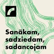 Podcast Sanākam, sadziedam, sadancojam