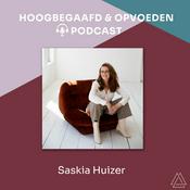 Podcast Saskia Huizer | Hoogbegaafd en Opvoeden Podcast