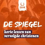 Podcast SDOK | De Spiegel - Korte en prikkelende lessen van vervolgde christenen