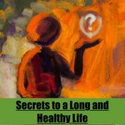 Podcast Secrets to a Long and Healthy Life