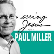 Seeing Jesus with Paul Miller