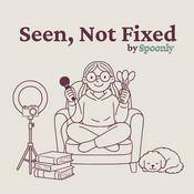 Podcast Seen, Not Fixed