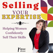 Podcast Selling Your Expertise: Helping Women Confidently Sell Their Skills