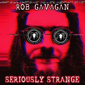 Podcast SERIOUSLY STRANGE | Hosted by Rob Gavagan