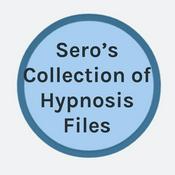 Podcast Sero's Collection of Hypnosis Files