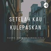 Podcast Setelah Kau Kulepaskan