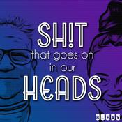 Podcast Sh!t That Goes On In Our Heads