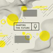Podcast Shaping the Future