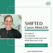 Podcast Shifted: Career.Mind.Life. 

Get inspired to navigate change and create YOUR ideal career and life