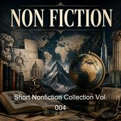 Podcast Short Nonfiction Collection Vol. 004