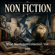 Podcast Short Nonfiction Collection, Vol. 099