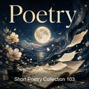 Podcast Short Poetry Collection 103