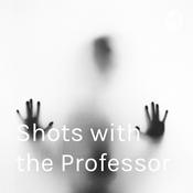 Podcast Shots with the Professor