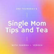 Podcast Single Mom Tips & Tea Thursday’s