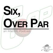 Podcast Six, Over Par