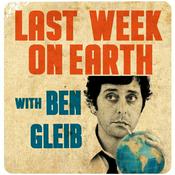 Podcast Last Week on Earth with Ben Gleib