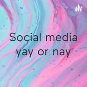 Podcast Social media yay or nay