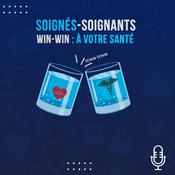 Podcast Soignés - Soignants, win-win à votre santé