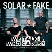 Podcast Solar Fake : We talk. Who cares?
