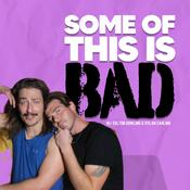 Podcast Some Of This Is Bad
