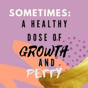 Podcast Sometimes: A Healthy Dose of Growth and Petty