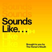 Podcast Sounds Like.... A podcast by The Horse's Mouth